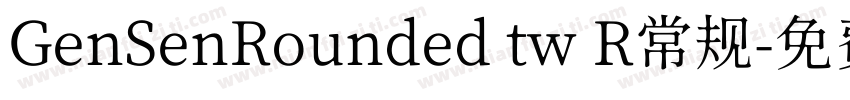 GenSenRounded tw R常规字体转换